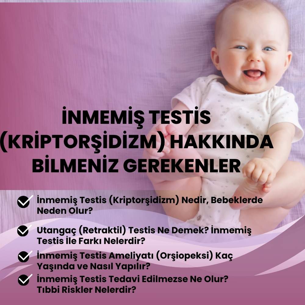İnmemiş Testis (Kriptorşidizm) Hakkında Bilmeniz Gerekenler