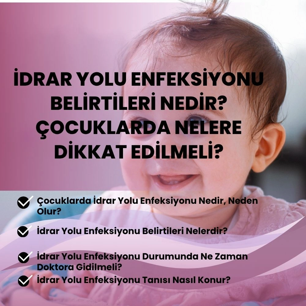 İdrar Yolu Enfeksiyonu Belirtileri Nedir? Çocuklarda Nelere Dikkat Edilmeli?