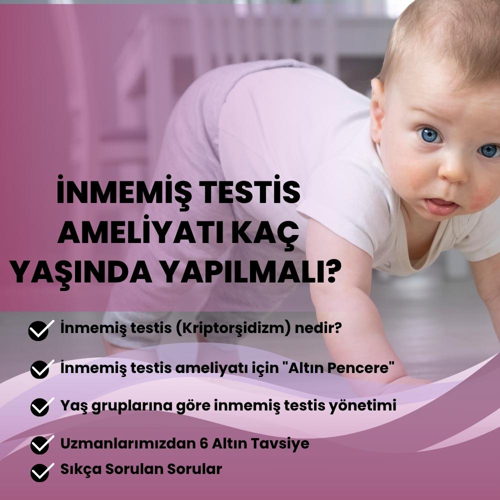 İnmemiş Testis Ameliyatı Kaç Yaşında Yapılmalı